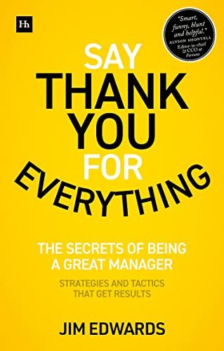 Imagen de archivo de Say Thank You for Everything: The secrets of being a great manager  " strategies and tactics that get results a la venta por Open Books