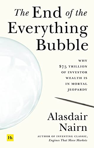 Beispielbild fr The End of the Everything Bubble: Why $75 trillion of investor wealth is in mortal jeopardy zum Verkauf von Books-FYI, Inc.