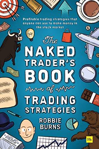 Beispielbild fr The Naked Trader's Book of Trading Strategies: Proven ways to make money investing in the stock market zum Verkauf von Monster Bookshop