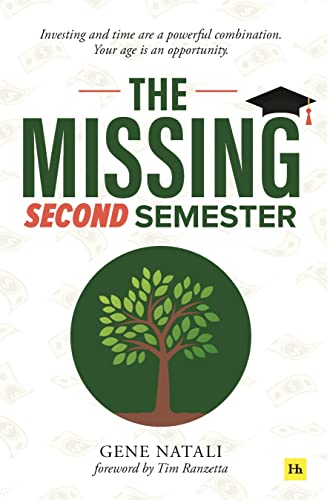 Imagen de archivo de The Missing Second Semester: Investing and Time are a Powerful Combination. Your Age is an Opportunity a la venta por BookOutlet