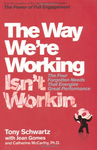 Stock image for The Way We're Working Isn't Working: The Four Forgotten Needs That Energize Great Performance for sale by AwesomeBooks