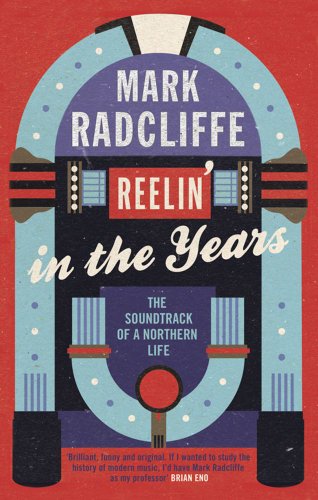 Stock image for Reelin' in the Years: The Soundtrack of a Northern Life for sale by SecondSale