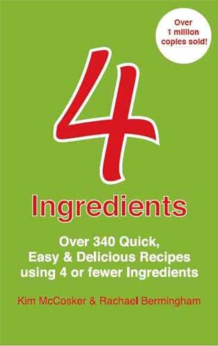 Imagen de archivo de 4 Ingredients: Over 340 Quick, Easy & Delicious Recipes Using 4 or Fewer Ingredients a la venta por Goldstone Books