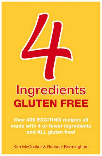 Stock image for 4 Ingredients Gluten Free. by Kim McCosker, Rachael Bermingham for sale by Idaho Youth Ranch Books