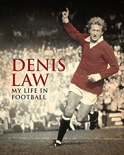 Denis Law: My Life in Football (MUFC)