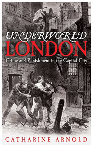 Stock image for Underworld London: City of Crime: Crime and Punishment in the Capital City for sale by AwesomeBooks