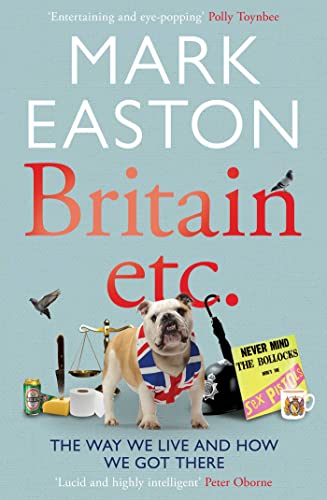9780857201423: Britain Etc: The Way We Live and How We Got Here