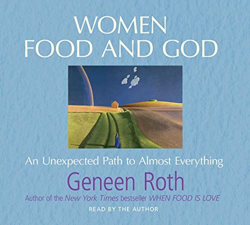 Beispielbild fr Women Food and God: An Unexpected Path to Almost Everything, Audio CD zum Verkauf von WYEMART LIMITED