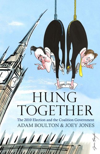 9780857202529: Hung Together: The 2010 Election and the Coalition Government