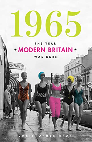 Beispielbild fr 1965: The Year Modern Britain Was Born zum Verkauf von WorldofBooks