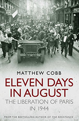 Eleven Days in August the Liberation of Paris in 1944