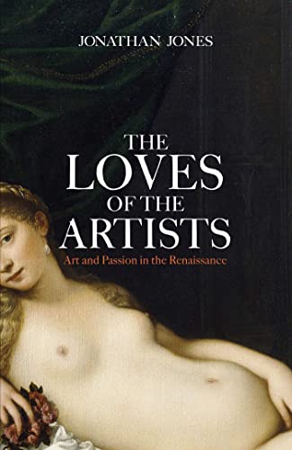 The Loves of the Artists (9780857203205) by Jones, Jonathan