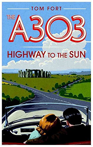 Stock image for The A303: Highway to the Sun for sale by AwesomeBooks