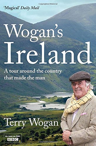 Stock image for Wogan's Ireland: A Tour Around the Country that Made the Man for sale by WorldofBooks