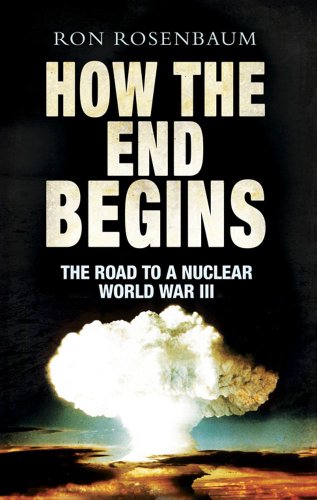 Beispielbild fr How The End Begins: The Road to a Nuclear World War III zum Verkauf von WorldofBooks