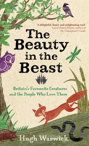 Stock image for The Beauty in the Beast: Britain's Favourite Creatures and the People Who Love Them for sale by AwesomeBooks