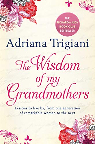 The Wisdom of My Grandmothers: Lessons to Live by, From One Generation of Remark