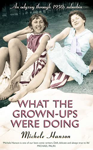 9780857204882: What the Grown-Ups Were Doing: Battenburg, Bottoms and Bridge - An Odyssey Through 1950s Suburbia. by Michele Hanson
