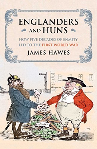 Beispielbild fr Englanders and Huns: How Five Decades of Enmity LED to the First World War: The Culture-Clash which Led to the First World War zum Verkauf von WorldofBooks