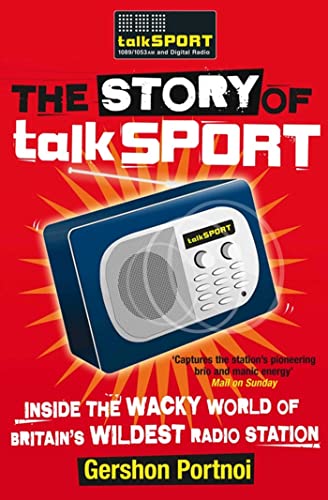 Beispielbild fr The Story of talkSPORT: Inside the Wacky World of Britain's Wildest Radio Station zum Verkauf von AwesomeBooks
