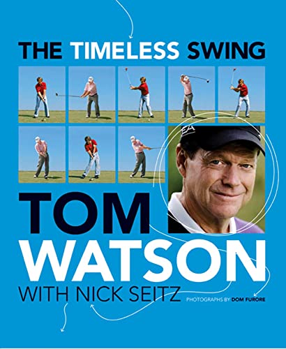 Stock image for The Timeless Swing: Learn at any age from his lessons of a lifetime for sale by AwesomeBooks