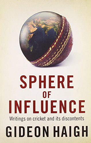 Imagen de archivo de Sphere of Influence: Writings on Cricket and its Discontents a la venta por WorldofBooks