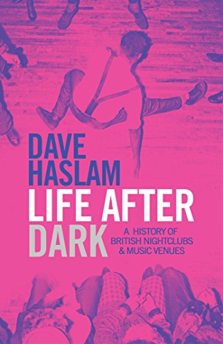 Beispielbild fr Life After Dark: A History of British Nightclubs & Music Venues zum Verkauf von WorldofBooks