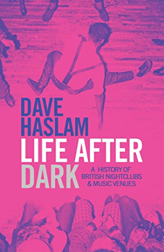 9780857206985: Life After Dark: A History of British Nightclubs & Music Venues