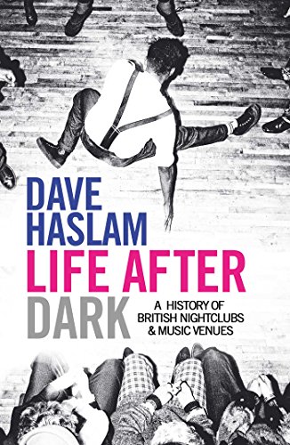 Stock image for Life After Dark: A History of British Nightclubs & Music Venues for sale by WorldofBooks