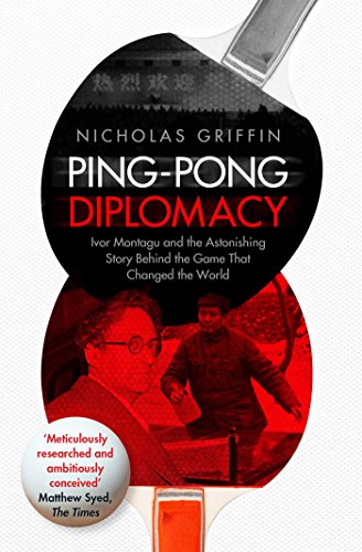 Imagen de archivo de Ping-Pong Diplomacy: Ivor Montagu and the Astonishing Story Behind the Game That Changed the World a la venta por Bookmans