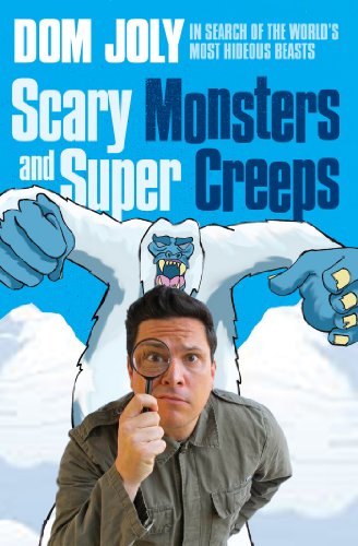 Stock image for Scary Monsters and Super Creeps: In Search of the World's Most Hideous Beasts for sale by AwesomeBooks