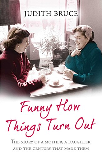 9780857208217: Funny How Things Turn Out: Love, Death and Unsuitable Husbands - a Mother and Daughter story