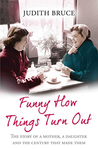 Stock image for Funny How Things Turn Out: Love, Death and Unsuitable Husbands - a Mother and Daughter Story for sale by WorldofBooks