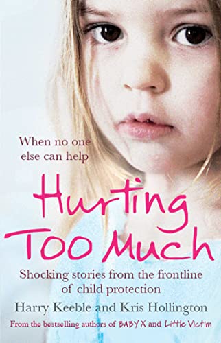 Beispielbild fr Hurting Too Much: Shocking Stories from the Frontline of Child Protection zum Verkauf von WorldofBooks