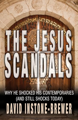 Stock image for The Jesus Scandals: Why he shocked his contemporaries (and still shocks today) for sale by Your Online Bookstore