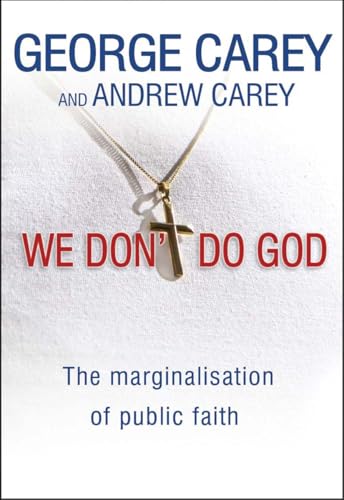 Beispielbild fr We Don't Do God: The Marginalization of Public Faith: The Marginalisation of Public Faith zum Verkauf von WorldofBooks