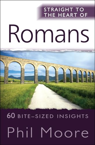 Stock image for Straight to the Heart of Romans: 60 Bite-Sized Insights (The Straight to the Heart Series) for sale by WorldofBooks
