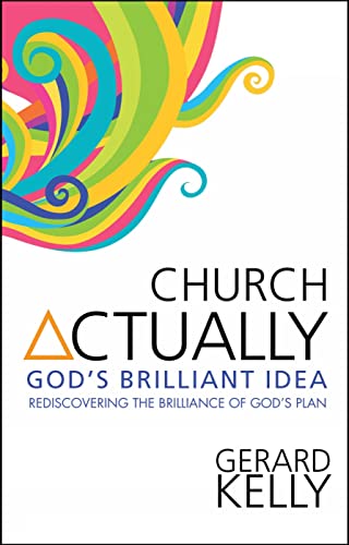 Stock image for Church Actually Rediscovering The Brilliance In God's Plan Rediscovering the brilliance of God's plan for sale by PBShop.store US