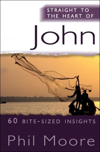 Beispielbild fr Straight to the Heart of John: 60 bite-sized insights (The Straight to the Heart Series) zum Verkauf von ZBK Books