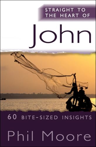 Stock image for Straight to the Heart of John: 60 bite-sized insights (The Straight to the Heart Series) for sale by ZBK Books