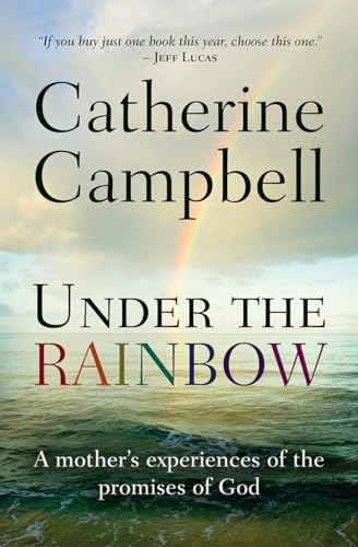 Beispielbild fr Under the Rainbow: A Mother's Experiences Of The Promises Of God zum Verkauf von WorldofBooks