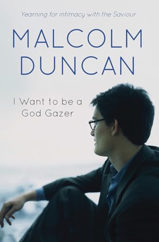 9780857214812: I Want to be a God Gazer: Yearning for intimacy with the Saviour