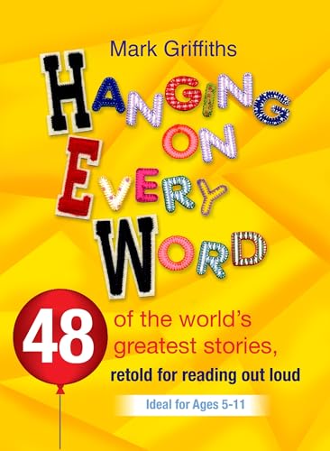 Imagen de archivo de Hanging on Every Word: 48 Of The World's Greatest Stories, Retold For Reading Aloud a la venta por WorldofBooks