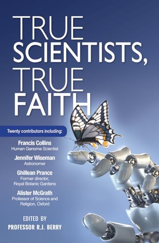 Imagen de archivo de True Scientists, True Faith: Some of the World's Leading Scientists Reveal the Harmony Between Their Science and Their Faith a la venta por WorldofBooks