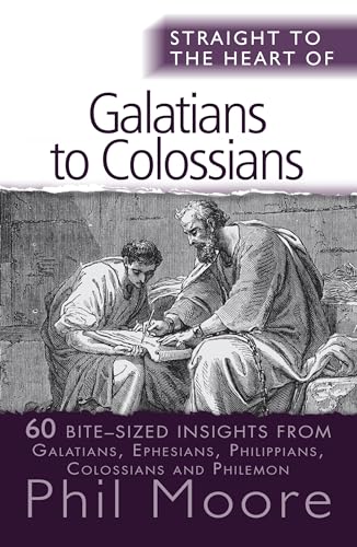 Stock image for Straight to the Heart of Galatians to Clossians: 60 Bite-Sized Insights for sale by Books From California