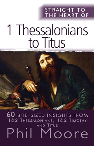 Stock image for Straight to the Heart of I Thessalonians to Titus: 60 Bite-Sized Insights (The Straight to the Heart Series) for sale by WorldofBooks