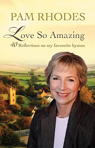 Beispielbild fr Love So Amazing: 40 reflections on my favourite hymns zum Verkauf von WorldofBooks