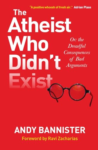 9780857216106: The Atheist Who Didn't Exist: Or the dreadful consequences of bad arguments