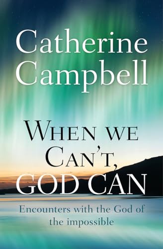 Beispielbild fr When We Can't, God Can: Encounters with the God of the impossible zum Verkauf von Goldstone Books