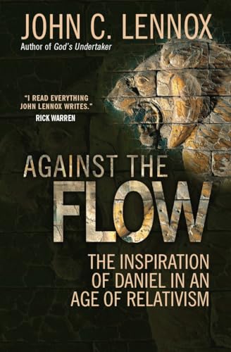 Imagen de archivo de Against the Flow: The inspiration of Daniel in an age of relativism a la venta por GF Books, Inc.
